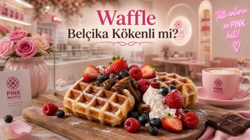 Waffle Belçika Kökenli mi? Belçika Waffle Kültürü ve Özellikleri